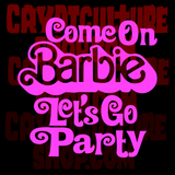 Barbie Come On Let's Go Party Vinyl Decal