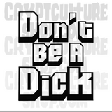 Comedy Don't Be A Dick Vinyl Decal