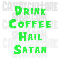 Satan! Drink Coffee Hail Satan Vinyl Decals