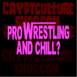 Pro Wrestling and Chill? Vinyl Decal