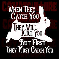 Watership Down When They Catch You Vinyl Decal