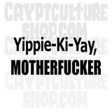 Die Hard Yippie-Ki-Yay Motherfucker Vinyl Decal