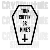 Horror Your Coffin or Mine? Vinyl Decal