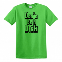 Don't Be A Dick T Shirt Adult Clothes S-5X Be Nice Funny LOL Comedy Unisex Free Shipping Merch Massacre