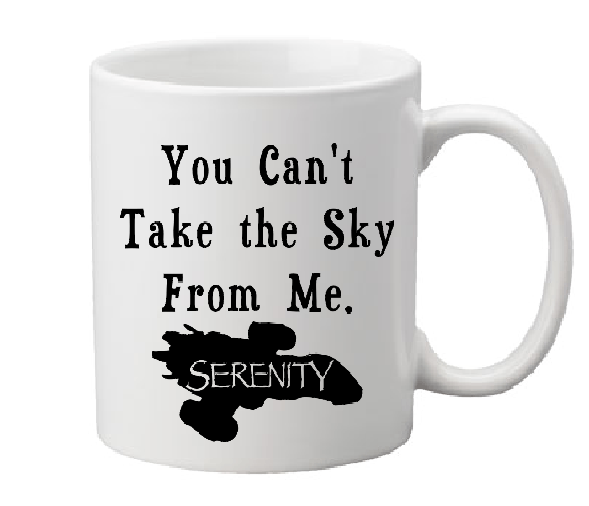 Firefly Mug Coffee Cup White You Can't Take The Sky From Me Serenity Transport Ship Sci Fi Science Fiction Western Free Shipping Merch Massacre