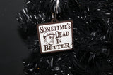 Pet Sematary Dead is Better Wood Christmas Holiday Ornament Horror Halloween Pop Culture