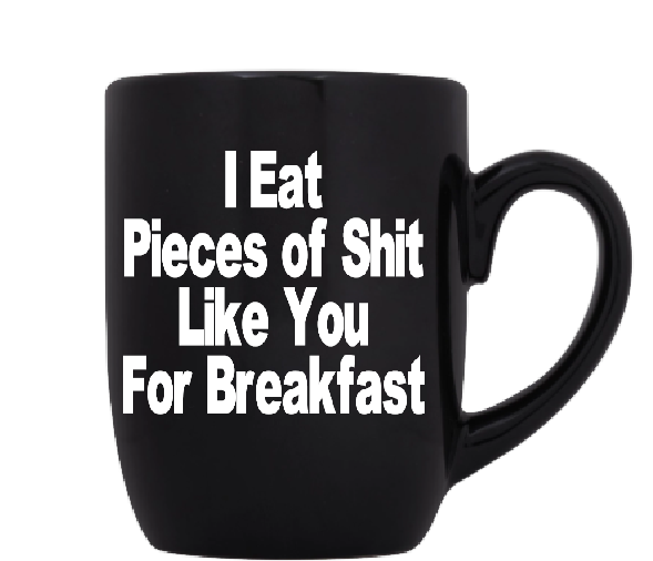 Happy Gilmore Mug Coffee Cup Black I Eat Pieces of Shit Like You For Breakfast POS Madison SNL Funny Comedy Quote LOL Free Shipping Merch Massacre