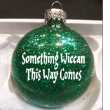 Witch Ornament Christmas Glitter Shatterproof Something Wiccan This Way Comes Magic Wicca Witches Witchcraft Halloween Free Shipping Merch Massacre