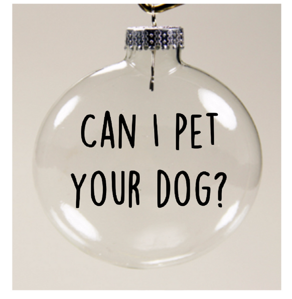 Can I Pet Your Dog Ornament Christmas Shatterproof Disc Dog Lover Doggy Puppy Love Funny Comedy Holiday Free Shipping Merch Massacre