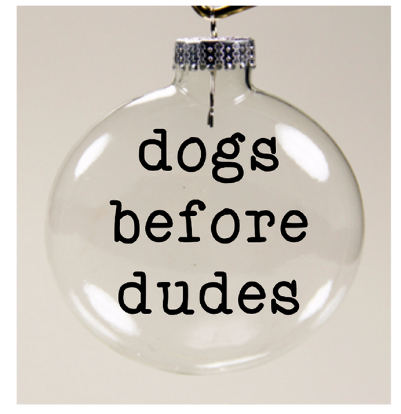 Dogs Before Dudes Ornament Christmas Shatterproof Disc Doggy Pup Puppy Lover Holiday Free Shipping Merch Massacre