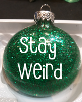 Stay Weird Ornament Glitter Christmas Shatterproof Disc Weirdos Funny Halloween Horror Scary Comedy Freak Power Free Shipping Merch Massacre